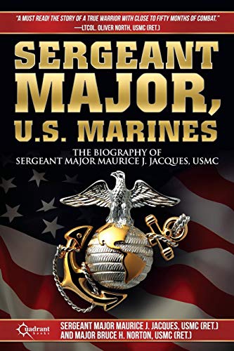 Sergeant Major, U.S. Marines: The Biography of Sergeant Major Maurice J. Jacques, USMC