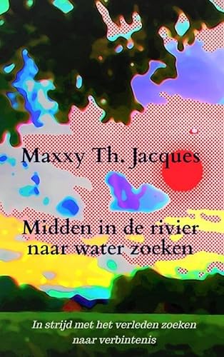 Midden in de rivier naar water zoeken: In strijd met het verleden zoeken naar verbintenis von Brave New Books
