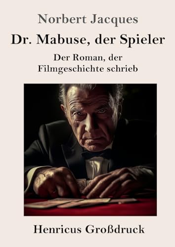 Dr. Mabuse, der Spieler (Großdruck): Der Roman, der Filmgeschichte schrieb von Henricus - Edition Deutsche Klassik GmbH