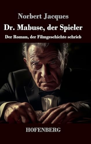 Dr. Mabuse, der Spieler: Der Roman, der Filmgeschichte schrieb von Henricus - Edition Deutsche Klassik GmbH
