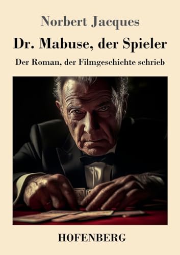Dr. Mabuse, der Spieler: Der Roman, der Filmgeschichte schrieb von Henricus - Edition Deutsche Klassik GmbH