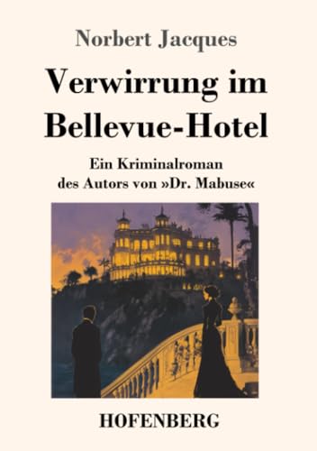 Verwirrung im Bellevue-Hotel: Ein Kriminalroman des Autors von »Dr. Mabuse« von Henricus - Edition Deutsche Klassik GmbH