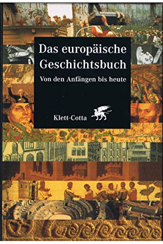 Das europäische Geschichtsbuch: Von den Anfängen bis heute