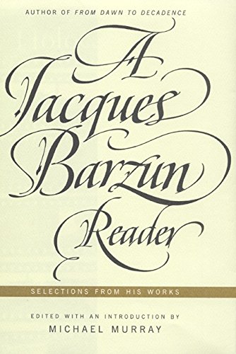 A Jacques Barzun Reader: Selections from His Works: A Selection from His Works von Harper