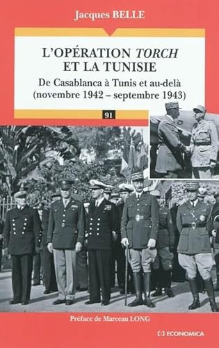 L'opération Torch et la Tunisie: De Casablanca à Tunis et au-delà (novembre 1942 - septembre 1943) von ECONOMICA