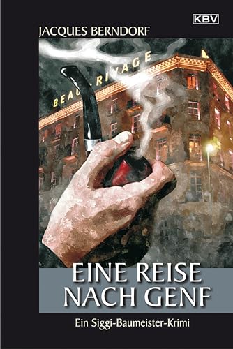 Eine Reise nach Genf: Ein Siggi-Baumeister-Krimi von KBV Verlags-und Medienges