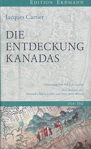 Die Entdeckung Kanadas: 1534-1542. Neu übersetzt von Alexandra Maria Lindner und Niels-Arne Münch.