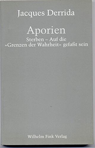 Aporien: Sterben - Auf die 'Grenzen der Wahrheit' gefaßt sein: Sterben - Auf die "Grenzen der Wahrheit" gefasst sein von Brill | Fink