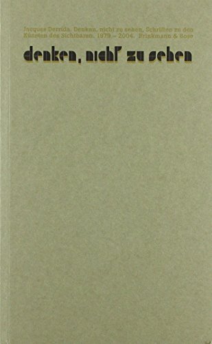 Denken, nicht zu sehen: Schriften zu den Künsten des Sichtbaren 1979 – 2004 Denken, nicht zu sehen: Schriften zu den Künsten des Sichtbaren 1979 – 2004
