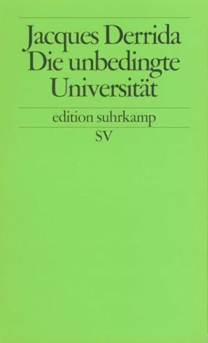 Die unbedingte Universität (edition suhrkamp) von Suhrkamp Verlag AG