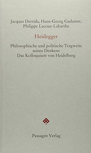Heidegger: Philosophische und politische Tragweite seines Denkens. Das Kolloquium von Heidelberg (Passagen forum)