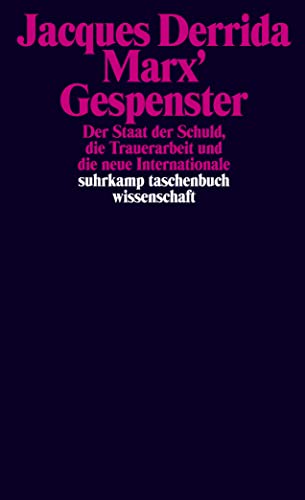 Marx' Gespenster: Der verschuldete Staat, die Trauerarbeit und die neue Internationale