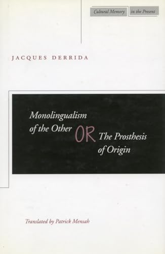 Monolingualism of the Other Or, the Prosthesis of Origin (Cultural Memory in the Present)