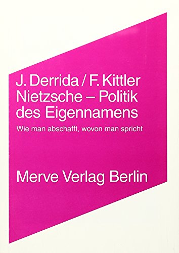 Nietzsche - Politik des Eigennamens: Wie man abschafft, wovon man spricht (Internationaler Merve Diskurs: Perspektiven der Technokultur) von Merve Verlag GmbH