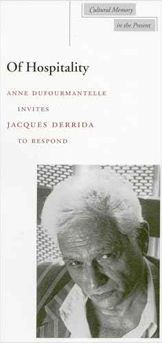 Of Hospitality: Anne Dufourmantelle Invites Jacques Derrida to Respond (Cultural Memory in the Present) von Stanford University Press