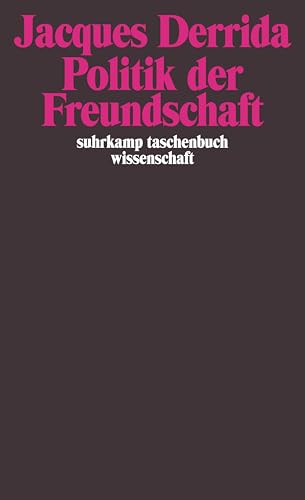Politik der Freundschaft (suhrkamp taschenbuch wissenschaft) von Suhrkamp Verlag AG