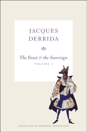 The Beast and the Sovereign, Volume I (The Seminars of Jacques Derrida, Band 1)