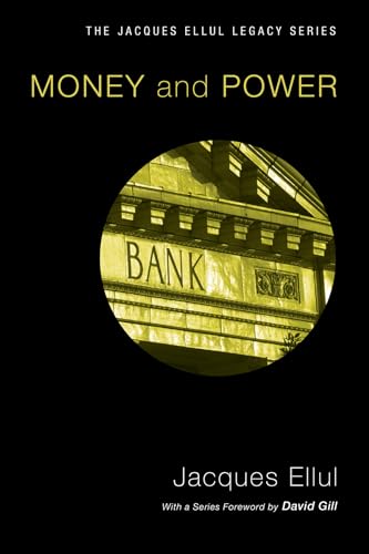 Money & Power (Jacques Ellul Reprint) (The Jacques Ellul Legacy)