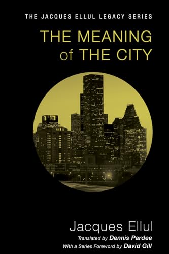 The Meaning of the City (Jacques Ellul Legacy) von Wipf & Stock Publishers
