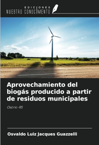 Aprovechamiento del biogás producido a partir de residuos municipales: Osório-RS von Ediciones Nuestro Conocimiento