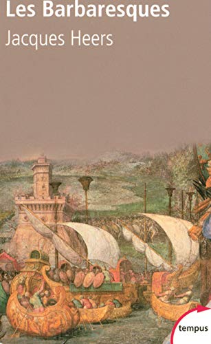 Les Barbaresques: La course et la guerre en Méditerranée, XIVe-XVIe siècle