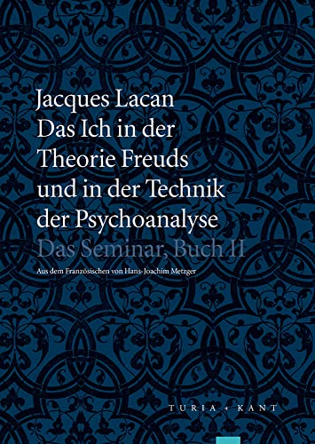 Das Ich in der Theorie Freuds und in der Technik der Psychoanalyse: Das Seminar, Buch II Das Ich in der Theorie Freuds und in der Technik der Psychoanalyse: Das Seminar, Buch II