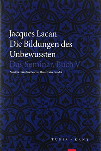 Die Bildungen des Unbewussten: Das Seminar, Buch V