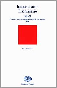 Il seminario. Libro XI. I quattro concetti fondamentali della psicoanalisi (1964) von Einaudi