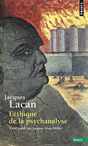 L'ethique de la psychanalyse (Seminaire, Livre VII): Séminaire Livre VII