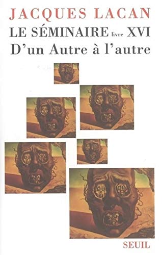 Le Séminaire XVI : D'un autre à l'autre Le Séminaire XVI : D'un autre à l'autre von Seuil