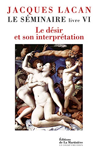 Le Séminaire, livre VI: Le désir et son interprétation