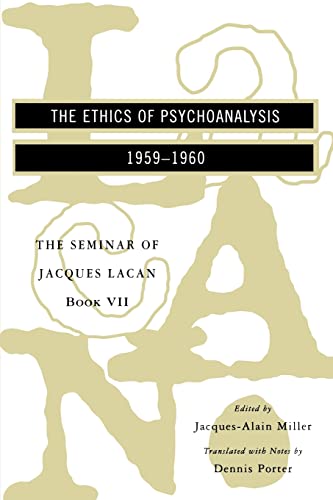 The Seminar of Jacques Lacan: The Ethics Of Psychoanalysis (Vol. Book Vii) (The Seminar Of Jacques Lacan)