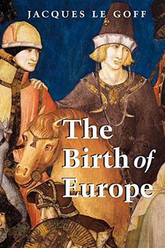 Birth of Europe: 400-1500 (Making of Europe)