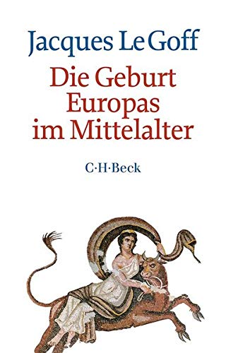 Die Geburt Europas im Mittelalter von Beck