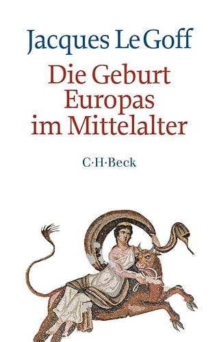 Die Geburt Europas im Mittelalter (Beck Paperback) von Beck C. H.