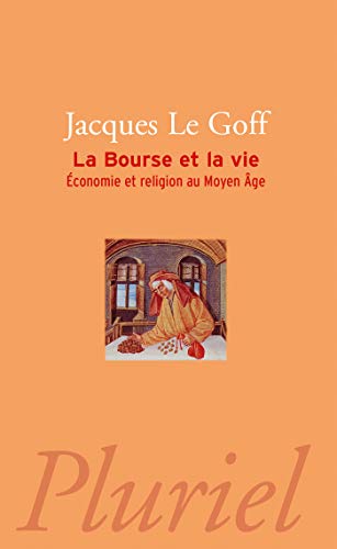 La bourse et la vie: Economie et religion au Moyen Age