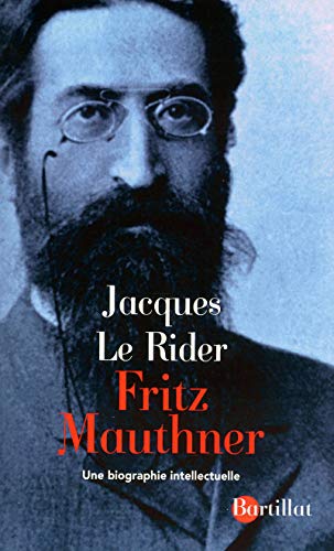Fritz Mauthner: Une biographie intellectuelle von BARTILLAT