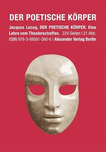 Der poetische Körper: Eine Lehre vom Theaterschaffen von Alexander