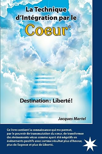 La Technique d'Intégration par le Coeur - Destination : Liberté !