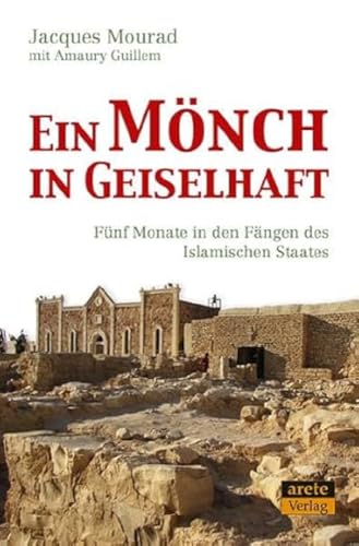 Ein Mönch in Geiselhaft: Fünf Monate in den Fängen des Islamischen Staates