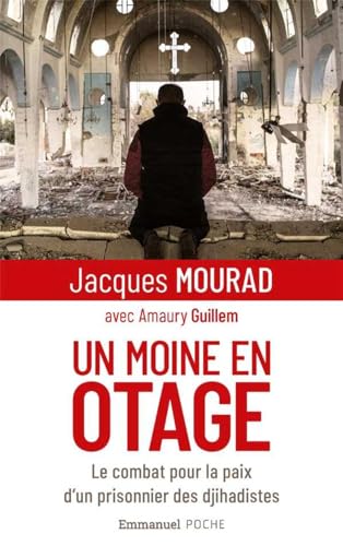 Un moine en otage - Format Poche: Le combat pour la paix d'un prisonnier des djihadistes Un moine en otage - Format Poche: Le combat pour la paix d'un prisonnier des djihadistes von Editions de l'Emmanuel