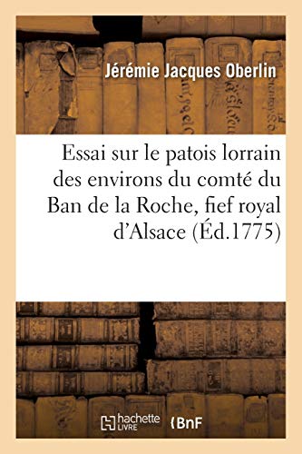 Essai sur le patois lorrain des environs du comté du Ban de la Roche, fief royal d'Alsace (Langues) von Hachette Livre - BNF