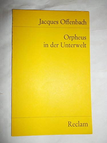 Orpheus in der Unterwelt. Opéra bouffon in zwei Akten und vier Bildern: Offenbach, Jacques – Klassiker des 19. Jahrhunderts (Reclams Universal-Bibliothek) von Reclam Philipp Jun.