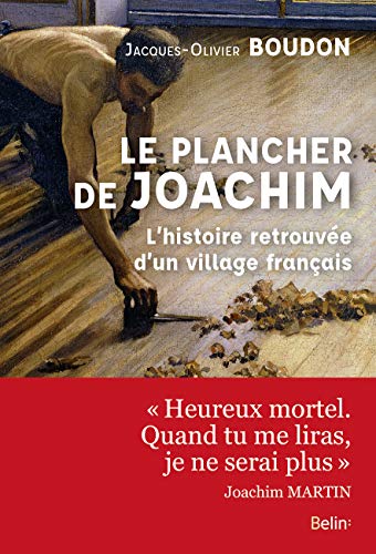 Le plancher de Joachim: L'histoire retrouvée d'un village français von BELIN