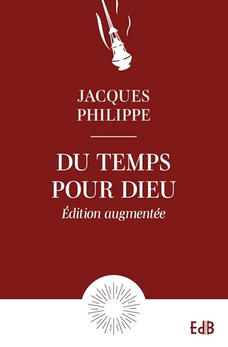 Du temps pour Dieu - Édition augmentée: Guide pour la vie d'oraison Du temps pour Dieu - Édition augmentée: Guide pour la vie d'oraison von EDB