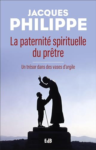 La paternité spirituelle du prêtre : Un trésor dans des vases d'argile von Editions des Béatitudes