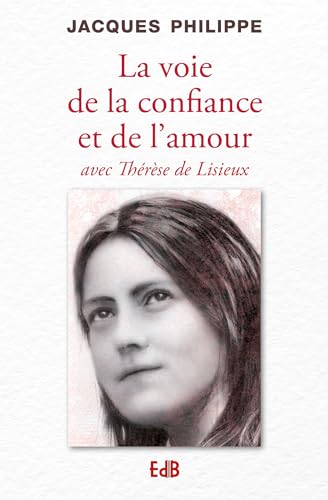 La voie de la confiance et de l'amour avec Thérèse de Lisieux von Editions des Béatitudes