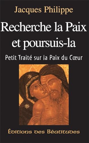 Recherche la paix et poursuis-la: Petit traité sur la paix du coeur