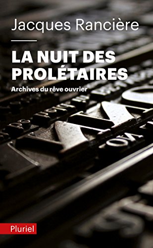 La nuit des prolétaires: Archives du rêve ouvrier