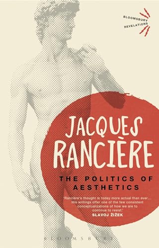 The Politics of Aesthetics: The Distribution of the Sensible (Bloomsbury Revelations)